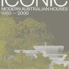 Iconic: Modern Australian houses 1950-2000