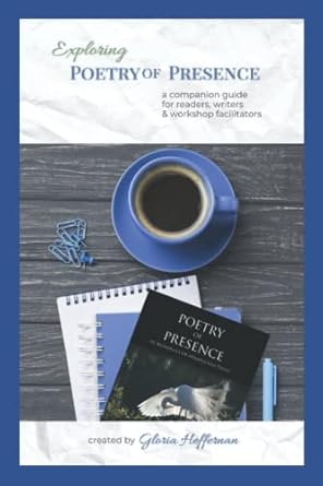 Exploring Poetry of Presence: A Companion Guide for Readers, Writers, & Workshop Facilitators