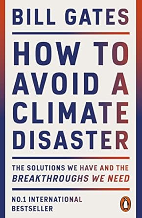 How to Avoid a Climate Disaster: The Solutions We Have and the Breakthroughs We Need