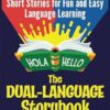 The Dual-Language Storybook: Spanish and English Short Stories for Fun and Easy Language Learning (Beginner to Intermediate)