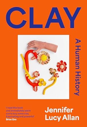 Clay: A Human History