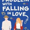 The Problem with Falling in Love
