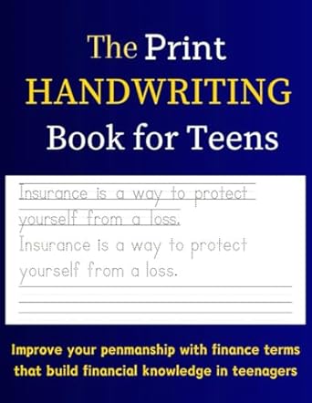 The Print Handwriting Book for Teens: Improve your Penmanship with Finance Terms that Build Financial Knowledge in Teenagers!