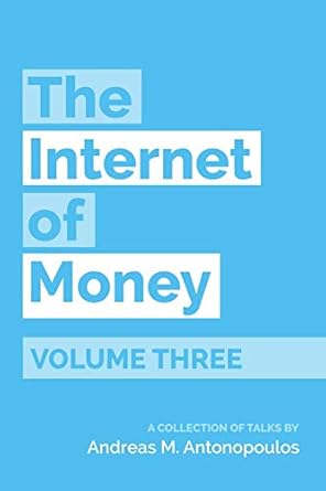 The Internet of Money Volume Three: A Collection of Talks by Andreas M. Antonopoulos: 3