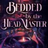 Bedded by the Headmaster: A Spicy Dark Fantasy Romance