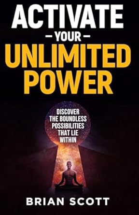 Activate Your Unlimited Power: Discover the Boundless Possibilities that Lie Within