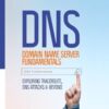 Domain Name Server (DNS) Fundamentals: Exploring Traceroute, DNS Attacks and Beyond