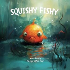 Squishy Fishy: The story of a little fish who goes on an adventure to find a friend.