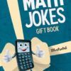 Math Jokes: Gift Book for Kids, Teachers, Friends and Family