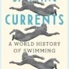Shifting Currents: A World History of Swimming