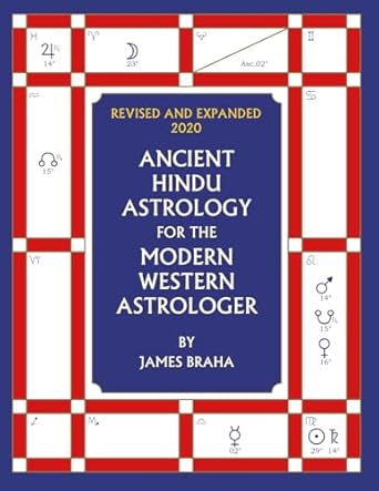 Ancient Hindu Astrology: For The Modern Western Astrologer : Revised And Expanded 2020 Edition