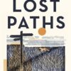 The Lost Paths: A History of How We Walk From Here To There