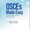 OSCES MADE EASY: A GUIDE FOR MEDICAL STUDENTS AND JUNIOR DOCTORS