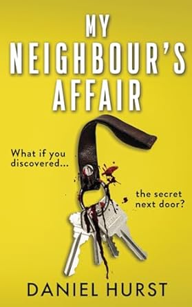 My Neighbour's Affair: An addictive and gripping psychological thriller