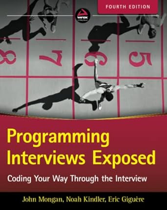Programming Interviews Exposed: Coding Your Way Through the Interview