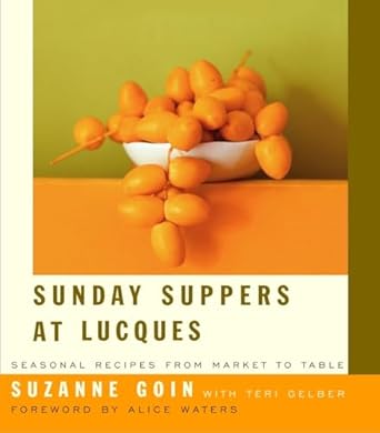 Sunday Suppers at Lucques: Seasonal Recipes from Market to Table: A Cookbook