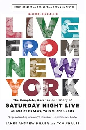 Live From New York: The Complete, Uncensored History of Saturday Night Live as Told by Its Stars, Writers, and Guests