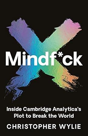 Mindf*ck: Inside Cambridge Analytica's Plot to Break the World
