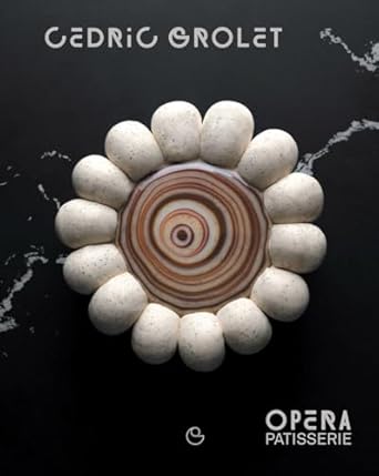 Opera Patisserie: Essential Recipes for French Pastry