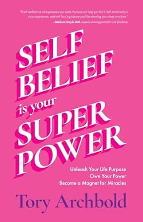 Self-Belief Is Your Superpower: Unleash Your Life Purpose, Own Your Power, and Become a Magnet for Miracles (Book for Women Leaders, Find Your Life Purpose)