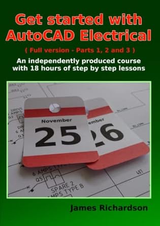 Get started with AutoCAD Electrical (Full version - Parts 1, 2 and 3): An independently produced course with 18 hours of step by step lessons