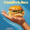 The Book of Sandwiches: Delicious to the Last Bite: Recipes for Every Sandwich Lover