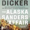 The Alaska Sanders Affair: The sequel to the worldwide phenomenon THE TRUTH ABOUT THE HARRY QUEBERT AFFAIR