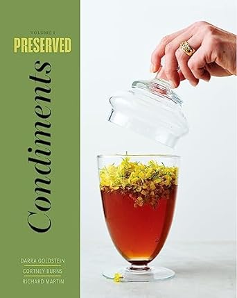 Preserved: Condiments: 25 Recipes (Volume 1)