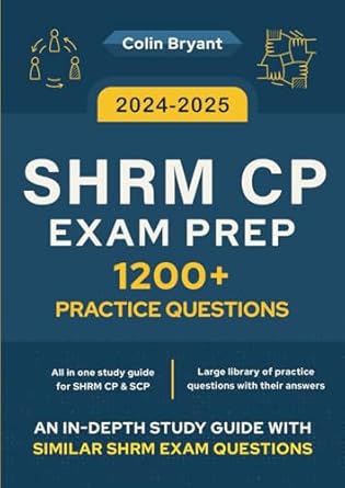 SHRM CP EXAM PREP 2024-2025: A study guide and 1200+ practice questions to help you pass the SHRM CP