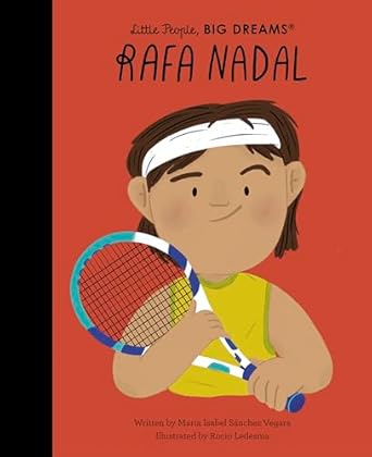 Rafa Nadal (Little People, Big Dreams): Volume 113