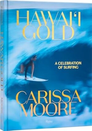 Carissa Moore: Hawaii Gold: A Celebration of Surfing