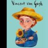 Vincent van Gogh (Little People, Big Dreams): Volume 118