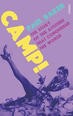 Camp!: The Story of the Attitude that Conquered the World