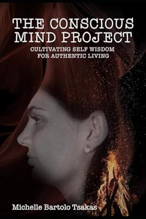 The Conscious Mind Project: Cultivating Self Wisdom for Authentic Living