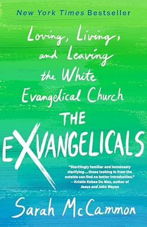 The Exvangelicals: Loving, Living, and Leaving the White Evangelical Church