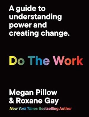 Do The Work: A Guide to Understanding power and creating change