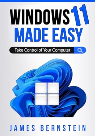Windows 11 Made Easy: Take Control of Your Computer