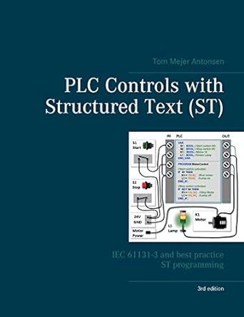 PLC Controls with Structured Text (ST), V3: IEC 61131-3 and best practice ST programming