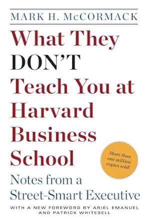 What They Don't Teach You at Harvard Business School: Notes from a Street-Smart Executive