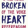 Broken Heart: A True History of the Voice Referendum