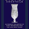 Sydney Cocktails: An Elegant Collection of Over 100 Recipes Inspired by the Land Down Under