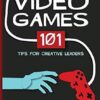 Directing Video Games: 101 Tips for Creative Leaders