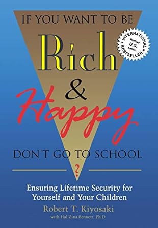 If You Want To Be Rich & Happy Don't Go To School: Insuring Lifetime Security for Yourself and Your Children