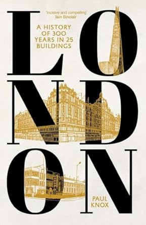 London: A History of 300 Years in 25 Buildings