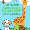 Grief Relief Activity Book Just For Kids: Lessons of Resilience from our Animal Friends
