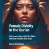 Female Divinity in the Qur’an: In Conversation with the Bible and the Ancient Near East