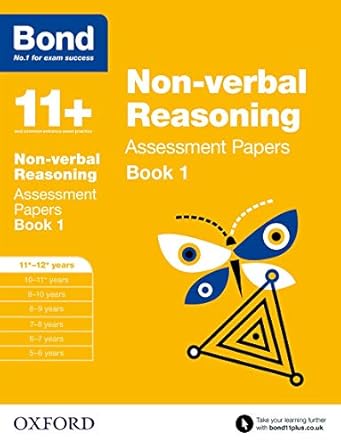 Bond 11 Non Verbal Reasoning Assessment Papers Book 1: 11+-12+ years Book 1