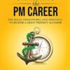 Cracking the PM Career: The Skills, Frameworks, and Practices to Become a Great Product Manager