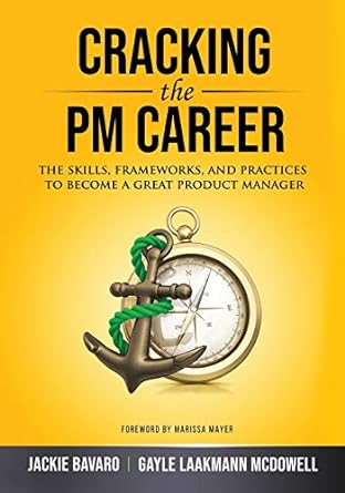 Cracking the PM Career: The Skills, Frameworks, and Practices to Become a Great Product Manager