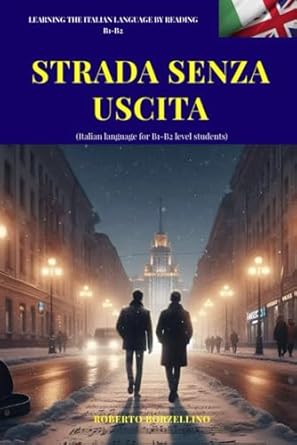 STRADA SENZA USCITA - ITALIAN B1: Italian language for B1 level students